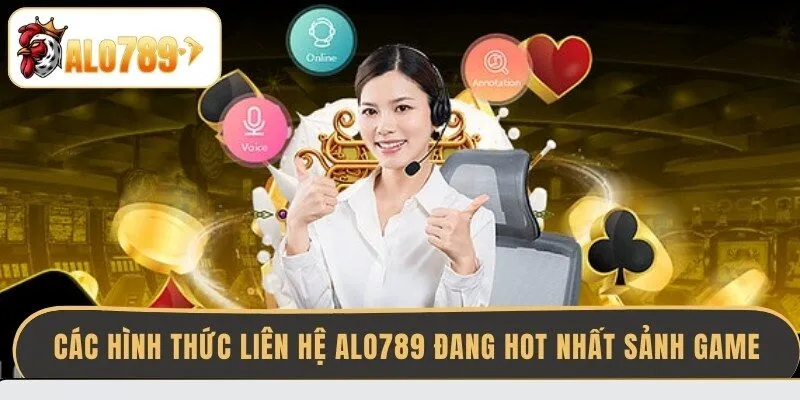 cac-hinh-thuc-lien-he-alo789-dang-hot-nhat-sanh-game
