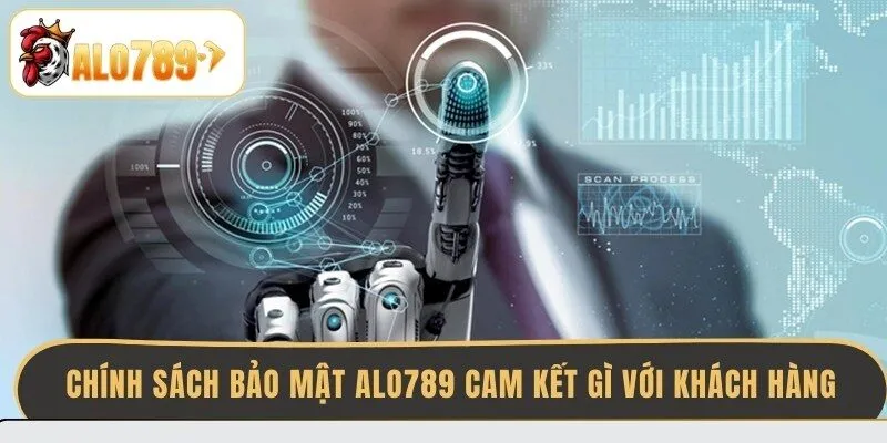 chinh-sach-bao-mat-alo789-cam-ket-gi-voi-khach-hang