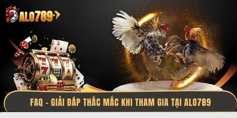 faq-giai-dap-thac-mac-khi-tham-gia-tai-alo789