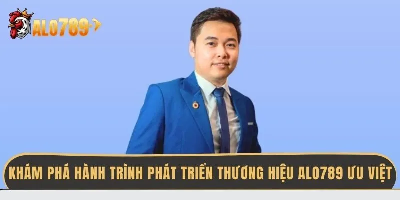 kham-pha-hanh-trinh-phat-trien-thuong-hieu-alo789-uu-viet