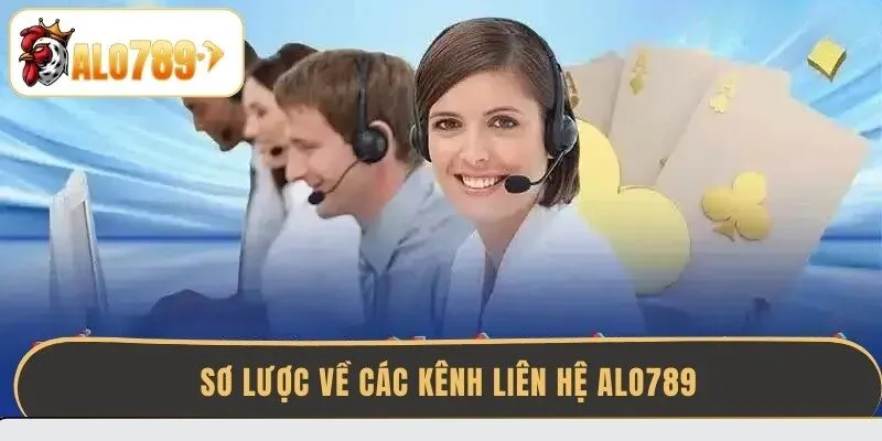 so-luoc-ve-cac-kenh-lien-he-alo789