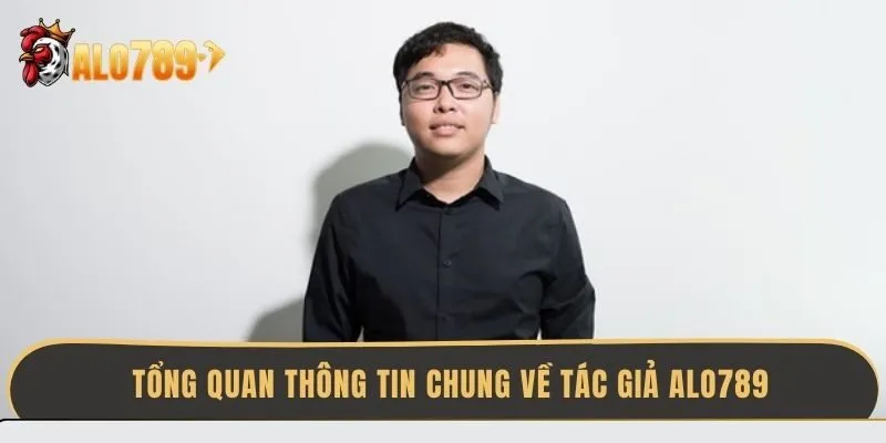 tong-quan-thong-tin-chung-ve-tac-gia-alo789