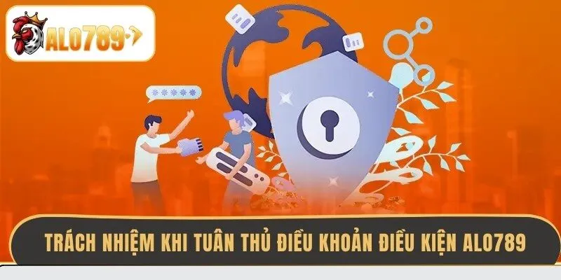 trach-nhiem-khi-tuan-thu-dieu-khoan-dieu-kien-alo789